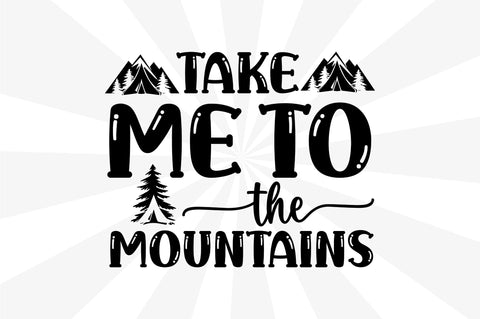Take me to the mountains SVG SVG Regulrcrative 
