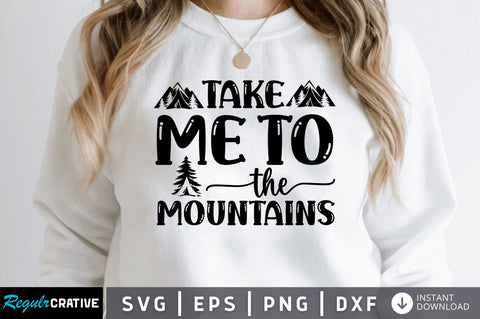 Take me to the mountains SVG SVG Regulrcrative 
