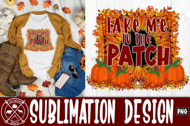 Take me to the Patch Sublimation Design|Fall png Sublimation Last Frontier Design Co. 