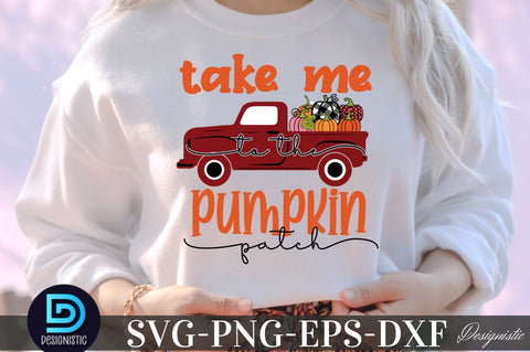 Take me to the pumpkin patch, Fall SVG SVG DESIGNISTIC 