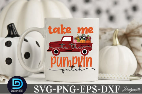 Take me to the pumpkin patch, Fall SVG SVG DESIGNISTIC 