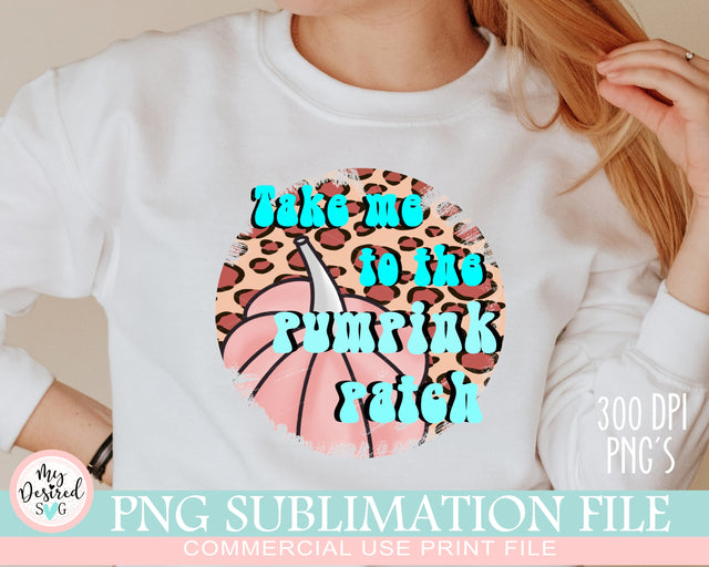 Take Me To The Pumpkin Patch PNG, Fall Vibes PNG, Fall pumpkin spice, Autumn Png, Fall png, Pumpkin png, Fall Sublimation Designs Downloads Sublimation MyDesiredSVG 
