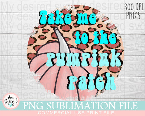 Take Me To The Pumpkin Patch PNG, Fall Vibes PNG, Fall pumpkin spice, Autumn Png, Fall png, Pumpkin png, Fall Sublimation Designs Downloads Sublimation MyDesiredSVG 