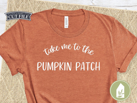 Take Me to the Pumpkin Patch SVG | Fall SVG | Women's T-Shirt Design SVG LilleJuniper 