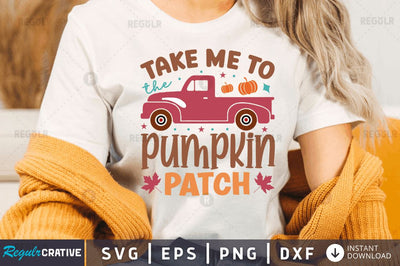 Take me to the pumpkin patch SVG SVG Regulrcrative 