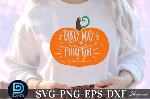 Take me to the pumpkin patch, Thanksgiving SVG Design SVG DESIGNISTIC 