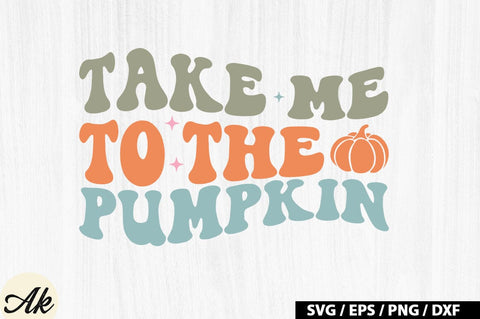 Take me to the pumpkin Retro SVG SVG akazaddesign 