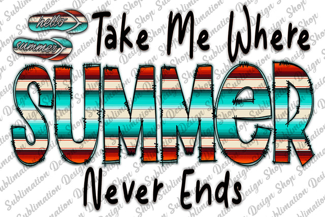 Take Me Where Summer Never Ends Png, Serape Png, Summer Sublimation Png, Doodle Letters, Western Png, Sublimation Designs, Digital Download Sublimation SublimationDesignShop 