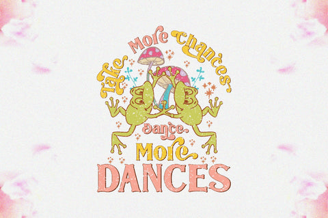 Take More Chances Dance More Dances Sublimation Sublimation Jagonath Roy 