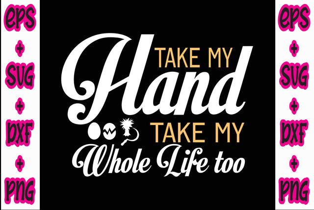 Take My Hand Take my Whole Life too SVG Nurstore 