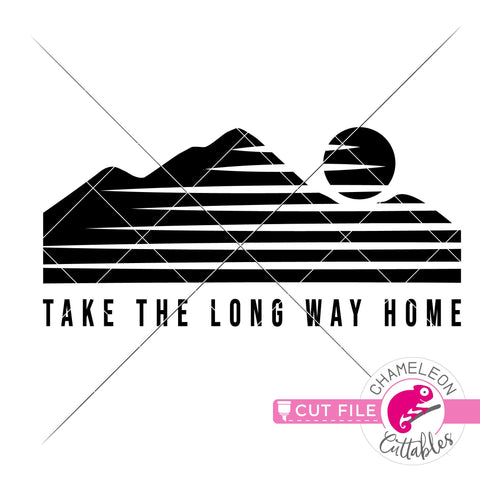 Take the long way home Outdoors Mountain svg dxf png SVG Chameleon Cuttables 