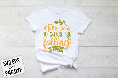 Take Time To Catch The Falling Leaves SVG SVG Creativeart88 