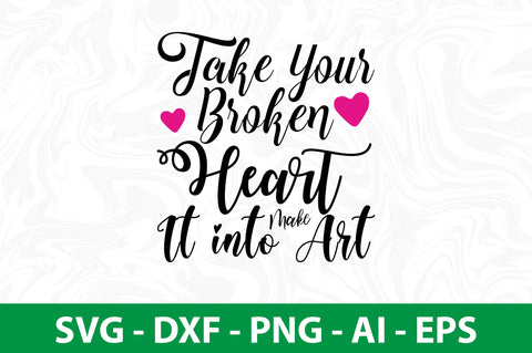 Take Your Broken Heart Make It into Art svg SVG nirmal108roy 