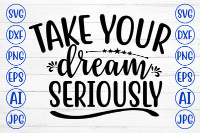 Take Your Dream Seriously SVG Cut File SVG Syaman 