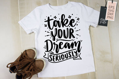 Take Your Dream Seriously SVG dapiyupi store 