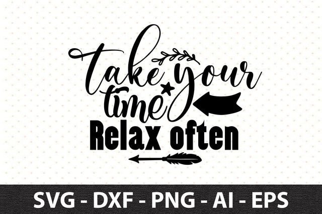 Take your time Relax often svg SVG orpitasn 