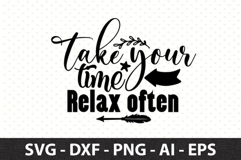 Take your time Relax often svg SVG orpitasn 
