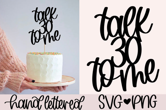 Talk 30 to me cake topper SVG SVG AnitaAlyiaLettering 