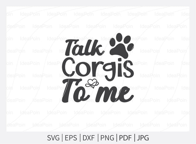 Talk Corgis to me svg, Corgi SVG, Corgi SVG vector, Corgi Mom Svg, Corgi Love svg, Corgi Typography SVG, Corgi t-shirt design, Corgi Dxf, Corgi Vector File, Corgi SVG Dinvect 