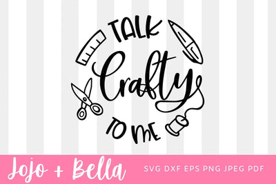 Talk Crafty To Me Svg, Craft Svg, Crafting Svg, Inspirational Quote Svg, Crafter SVG, Quote Svg, Craft Quote Svg, Svg Files For Cricut SVG Jojo&Bella 