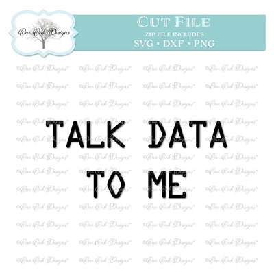 Talk Data to Me SVG One Oak Designs 