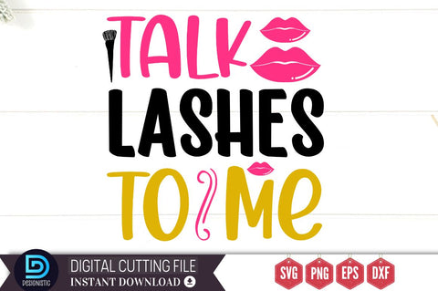 Talk lashes to me SVG SVG DESIGNISTIC 