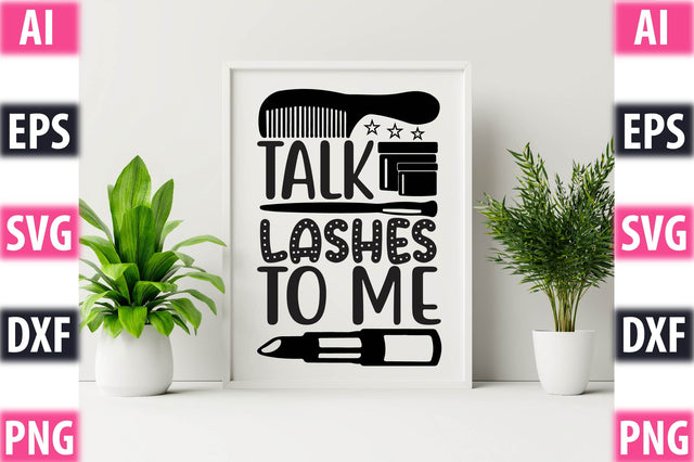 Talk Lashes To Me SVG SVGista 