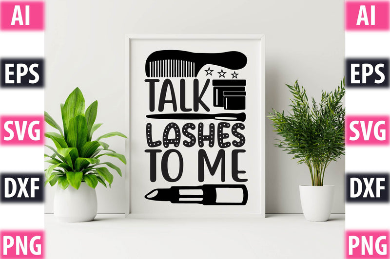 Talk Lashes To Me SVG SVGista 