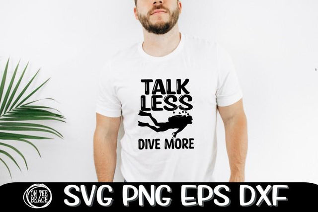 Talk Less - Dive More - Scuba Dive SVG PNG EPS DXF SVG On the Beach Boutique 