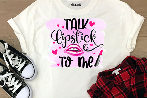 Talk Lipstick to Me I Funny Women Sublimation Design Sublimation Happy Printables Club 