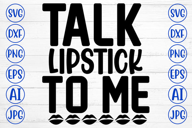 Talk Lipstick To Me SVG Design SVG Syaman 