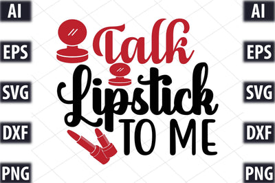 TALK LIPSTICK TO ME SVG SVGista 