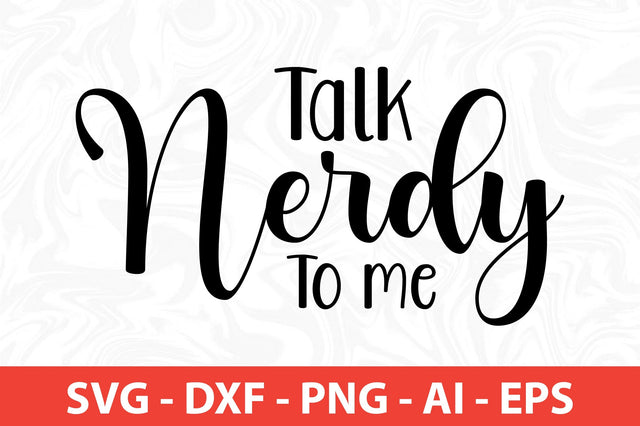 Talk Nerdy To me svg SVG orpitasn 