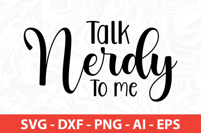 Talk Nerdy To me svg SVG orpitasn 