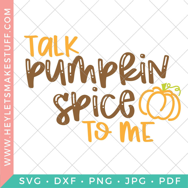 Talk Pumpkin Spice to Me SVG Hey Let's Make Stuff 