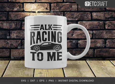 Talk Racing To Me SVG Cut File, Car Racing Svg, Racing Flag Svg, Sports Svg, Racing Quotes, Racing Cutting File, ETC T00633 SVG ETC Craft 