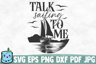 Talk Sailing To Me SVG MintyMarshmallows 