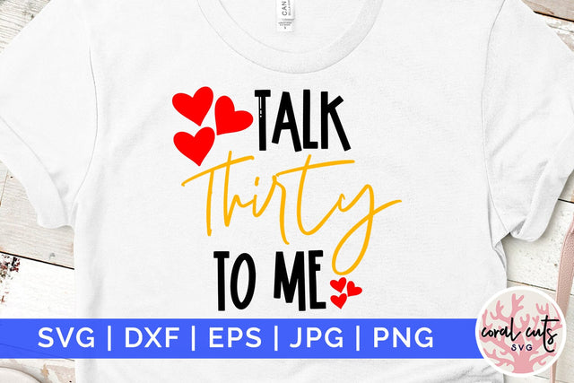 Talk thirty to me - Birthday SVG EPS DXF PNG Cutting File SVG CoralCutsSVG 