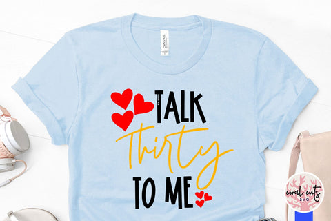 Talk thirty to me - Birthday SVG EPS DXF PNG Cutting File SVG CoralCutsSVG 