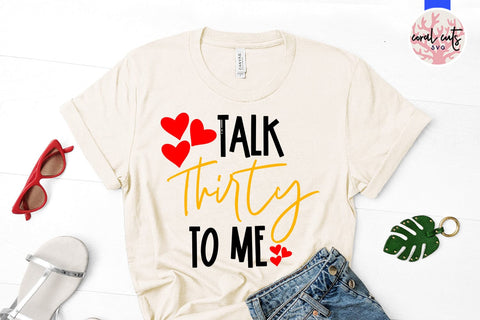 Talk thirty to me - Birthday SVG EPS DXF PNG Cutting File SVG CoralCutsSVG 