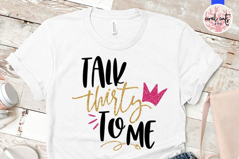 Talk Thirty To Me – Birthday SVG EPS DXF PNG SVG CoralCutsSVG 