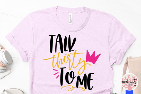Talk Thirty To Me – Birthday SVG EPS DXF PNG SVG CoralCutsSVG 