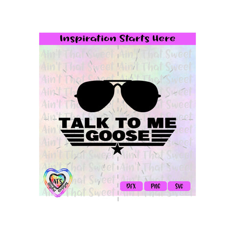 Talk To Me Goose | Aviator Sunglasses - Transparent PNG SVG DXF - Silhouette, Cricut, ScanNCut SVG Aint That Sweet 