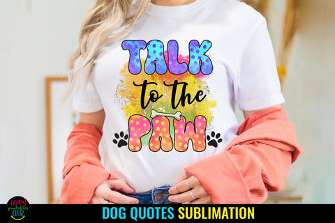 Talk to the Paw I Dog Sublimation Design I Dog Lover PNG Sublimation Happy Printables Club 