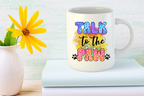 Talk to the Paw I Dog Sublimation Design I Dog Lover PNG Sublimation Happy Printables Club 