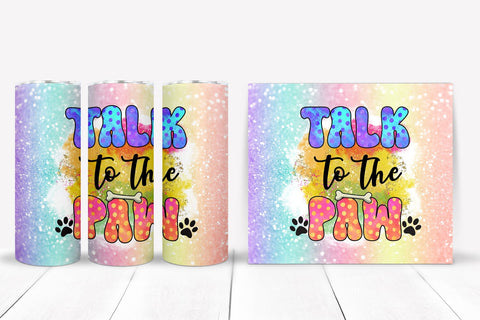 Talk to the Paw I Dog Tumbler Sublimation I Dog Tumbler Wrap Sublimation Happy Printables Club 