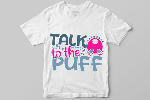 Talk To The Puff| Funny Easter SVG Cutting Files. SVG CosmosFineArt 