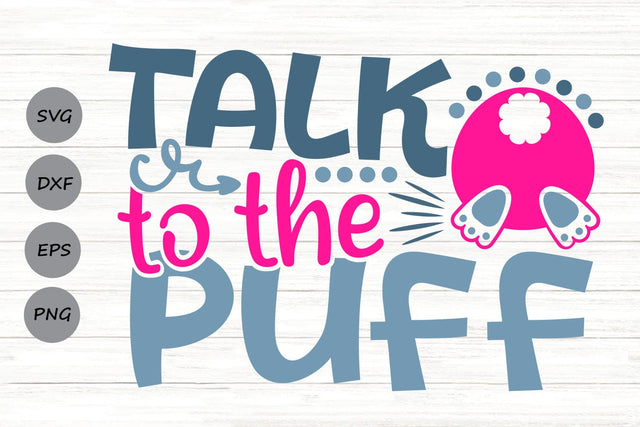 Talk To The Puff| Funny Easter SVG Cutting Files. SVG CosmosFineArt 