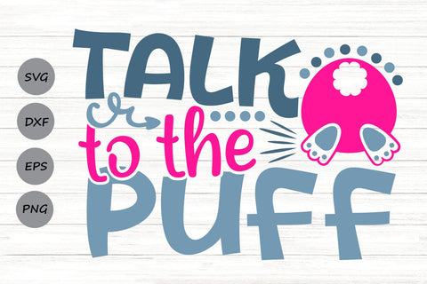 Talk To The Puff| Funny Easter SVG Cutting Files. SVG CosmosFineArt 