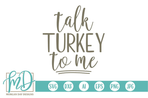 Talk Turkey To Me SVG Morgan Day Designs 